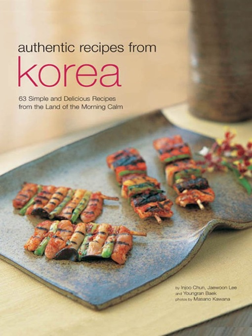Title details for Authentic Recipes from Korea by Injoo Chun - Available